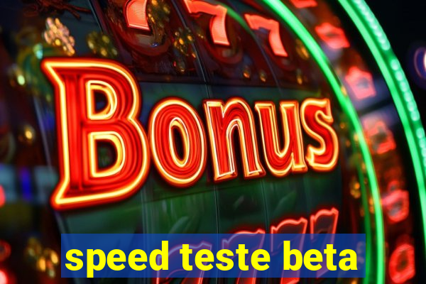 speed teste beta